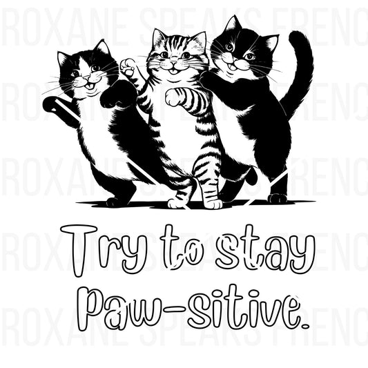 Cute cat coloring page featuring three dancing cats and the phrase "Try to stay paw-sitive," designed for kids and adults to enjoy a fun and relaxing coloring activity. Perfect for cat lovers and creative projects.