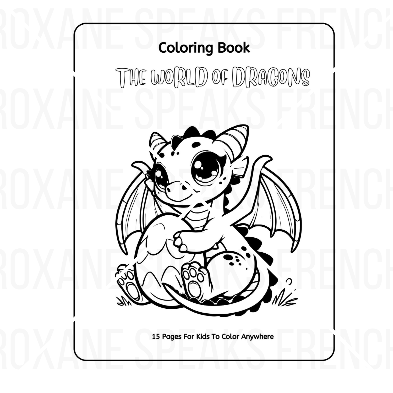 Cover of "The World of Dragons" coloring book featuring a cute, cartoon-style dragon holding a dragon egg. The title and a caption stating "15 Pages For Kids To Color Anywhere" are visible, emphasizing the book's portability and ease of use.