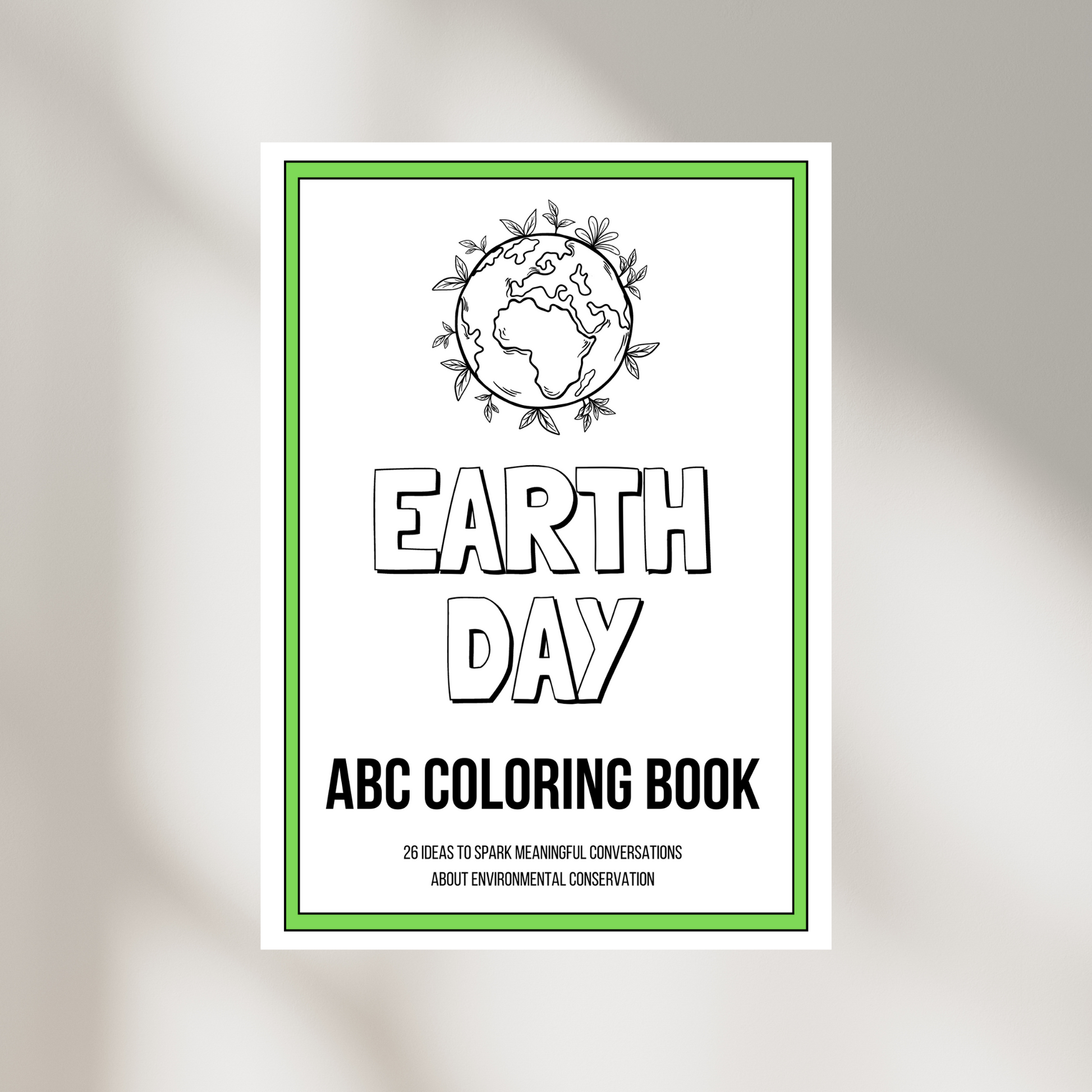 An Earth Day-themed ABC coloring book cover with a simple line drawing of the Earth encircled by leaves, titled "EARTH DAY ABC COLORING BOOK" and a subtitle "26 IDEAS TO SPARK MEANINGFUL CONVERSATIONS ABOUT ENVIRONMENTAL CONSERVATION," presented against a light grey background.