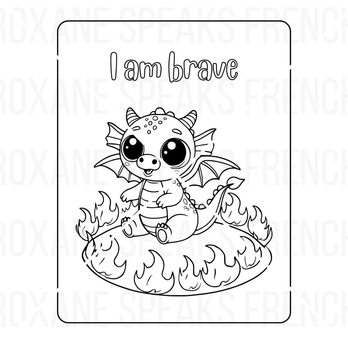 Coloring page of a small dragon bravely standing over flames, paired with the affirmation 'I am brave