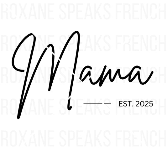 Mama Est. 2025 SVG with a modern script font and minimalist design, perfect for custom t-shirts, mugs, and baby shower gifts.