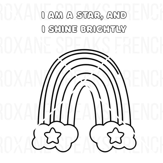 Kids' coloring sheet: Outline of a cute rainbow arching over clouds with stars, with 'I AM A STAR, AND I SHINE BRIGHTLY' text to color.