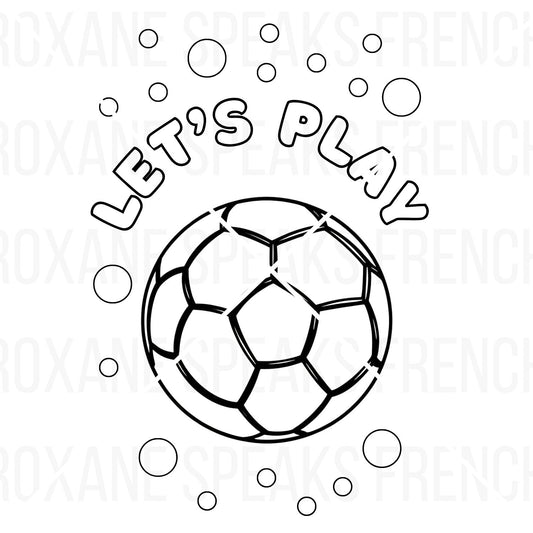 Printable soccer ball coloring page featuring a classic soccer ball, bold 'LET'S PLAY' outline text, and decorative circles